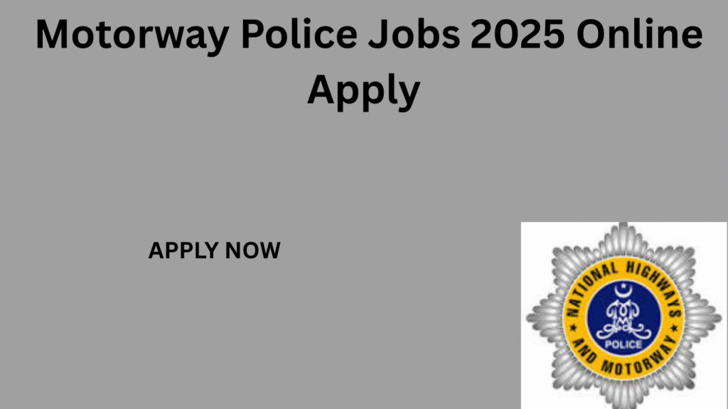 Motorway Police Jobs 2025 Online Apply